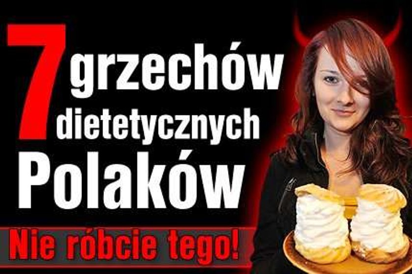 7 dietetycznych grzechów Polaków