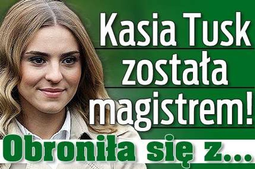 Kasia Tusk została magistrem! Obroniła się z...