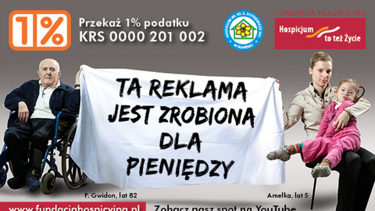 Tą reklamą nie odwrócimy biegu historii większości pacjentów w hospicjach... ale ostatni etap ich życia możemy uczynić pięknym i godnym. W 2012 roku Hospicjum im. ks. E. Dutkiewicza SAC, główny beneficjent Fundacji Hospicyjnej, objęło opieką ponad 1 200 pacjentów. Na wsparcie Hospicjum przeznaczono 1,2 mln zł.