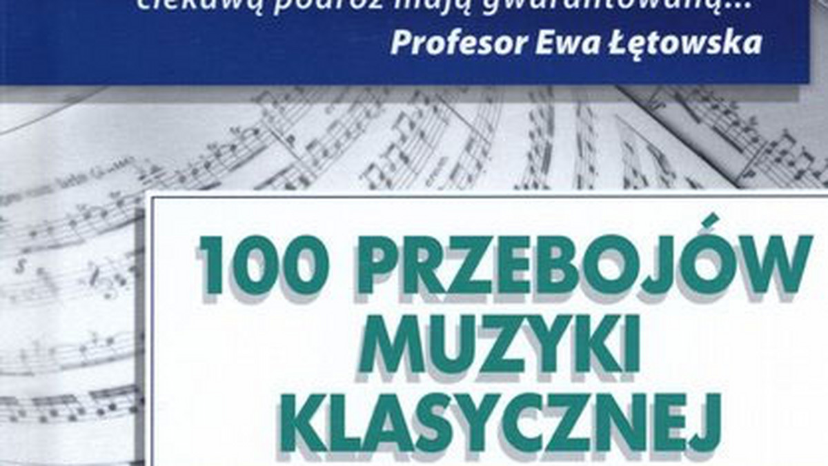 Książka Roberta Ginalskiego "100 przebojów muzyki klasycznej" adresowana jest do tych wszystkich, którzy słuchają muzyki klasycznej, ale nie tylko.