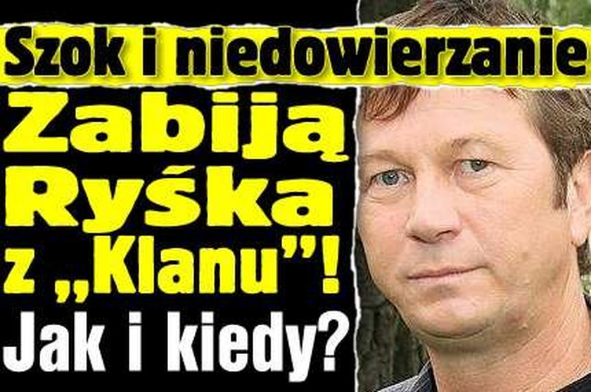 Zabiją Ryśka z "Klanu"! Jak i kiedy? 