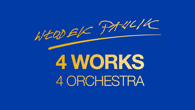 WŁODEK PAWLIK - "4 Works 4 Orchestra"