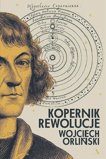 Wojciech Orliński, „Kopernik. Rewolucje”, Agora, Warszawa 2022