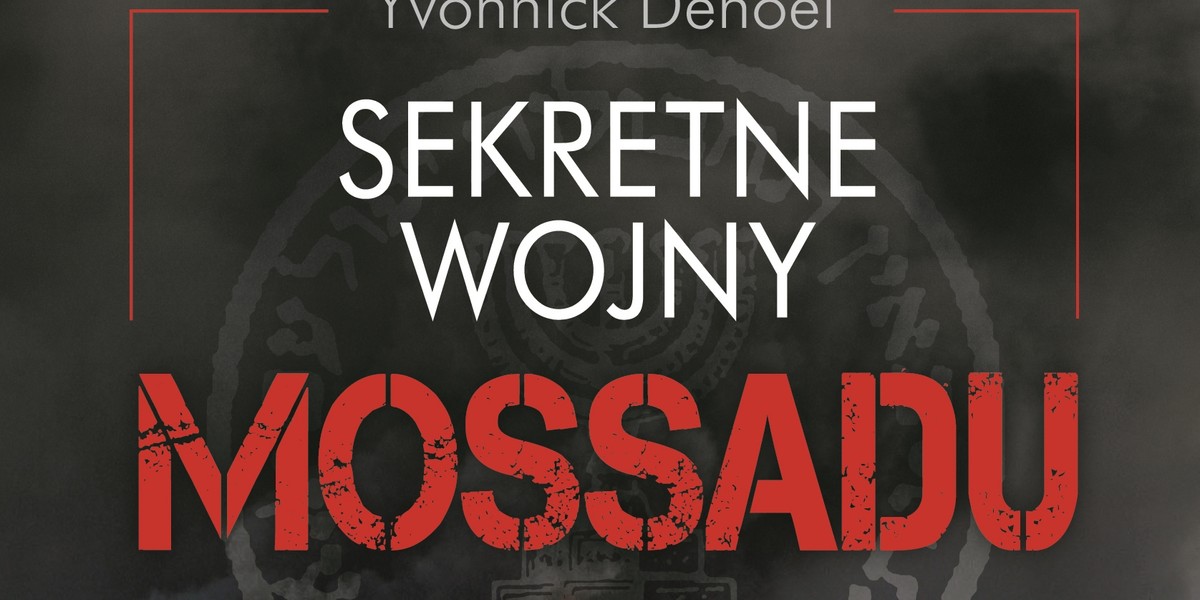 Sekretne wojny Mossadu 