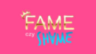 "Fame czy shame". Autorski reality-show na Player.pl