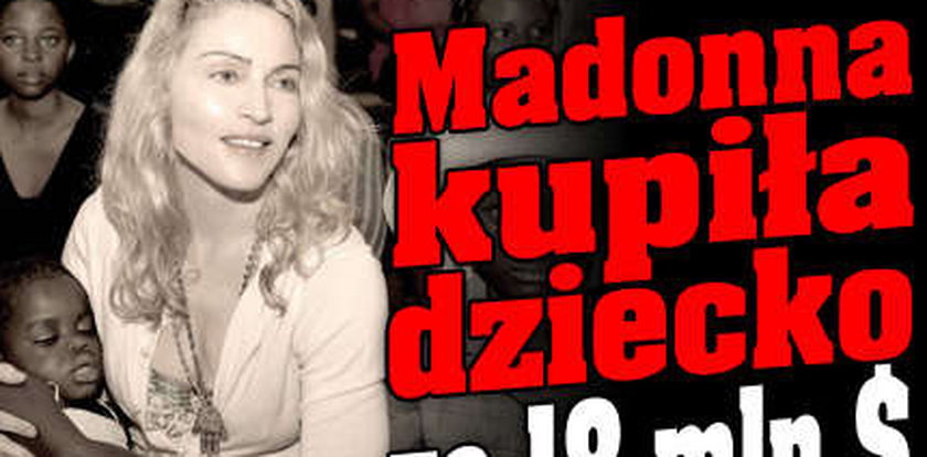 Madonna kupiła dziecko za 18 mln $