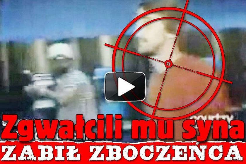 Zgwałcono mu syna. Zabił zboczeńca. WIDEO