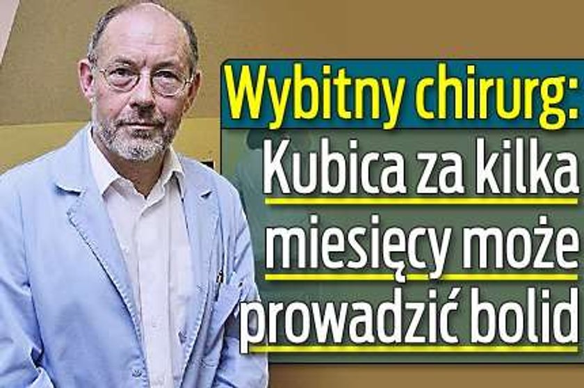 Wybitny chirurg: Kubica za kilka miesięcy może prowadzić bolid