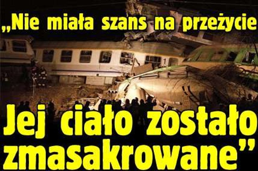 "Nie miała szans na przeżycie. Jej ciało zostało zmasakrowane"