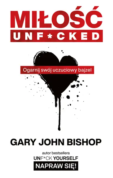 Gary John Bishop - &quot;Miłość. Unfucked&quot;, wyd. Insignis / Materiały wydawnictwa