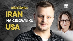 Po co Trumpowi wojna w Iranie? [BLISKI ŚWIAT]