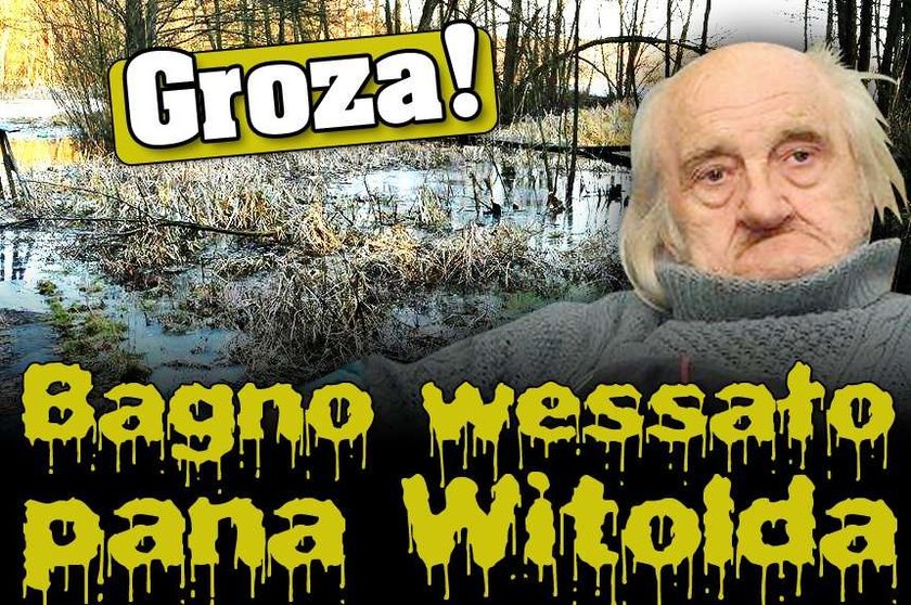 Bagno wessało pana Witolda!