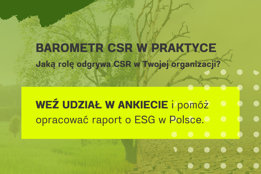 Francusko-Polska Izba Gospodarcza zaprasza do udziału w badaniu „CSR w praktyce - Barometr CCIFP”. Jego celem jest poznanie skali zaangażowania firm w działania z zakresu Społecznej Odpowiedzialności Biznesu. Jaką rolę odgrywa CSR w Twojej organizacji?