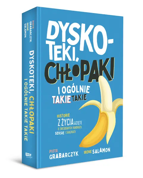 Książka &quot;Dyskoteki, chłopaki i ogólnie takie takie&quot; Piotra Grabarczyka i Irene Salamon