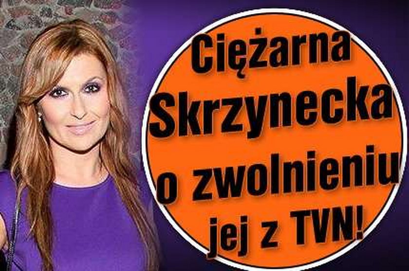 Ciężarna Skrzynecka o zwolnieniu jej z TVN!