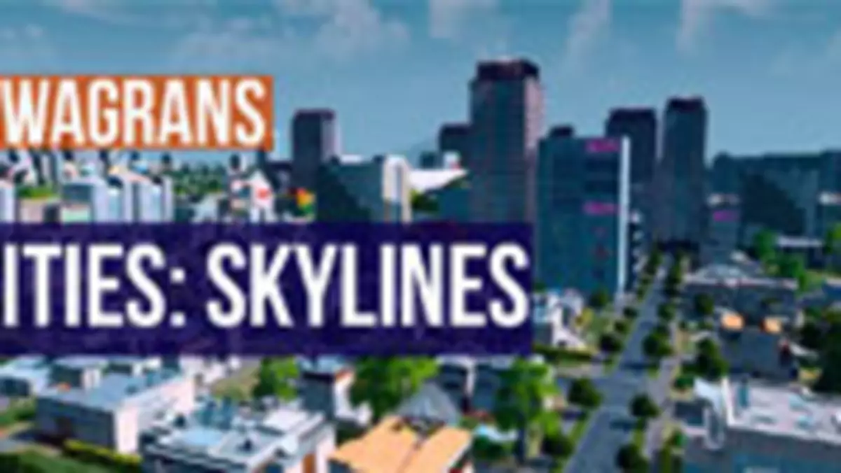 KwaGRAns: Budujemy miasto w Cities: Skylines