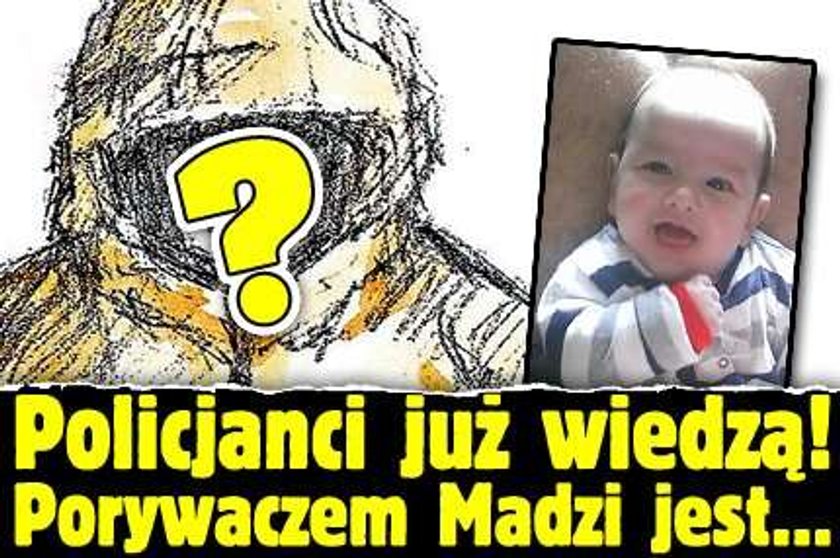 Policjanci już wiedzą. Porywaczem Madzi jest...