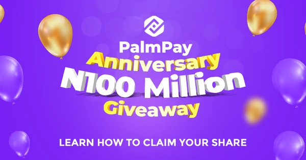 How to claim your share of PalmPay's N100 million anniversary giveaway |  Pulse Nigeria