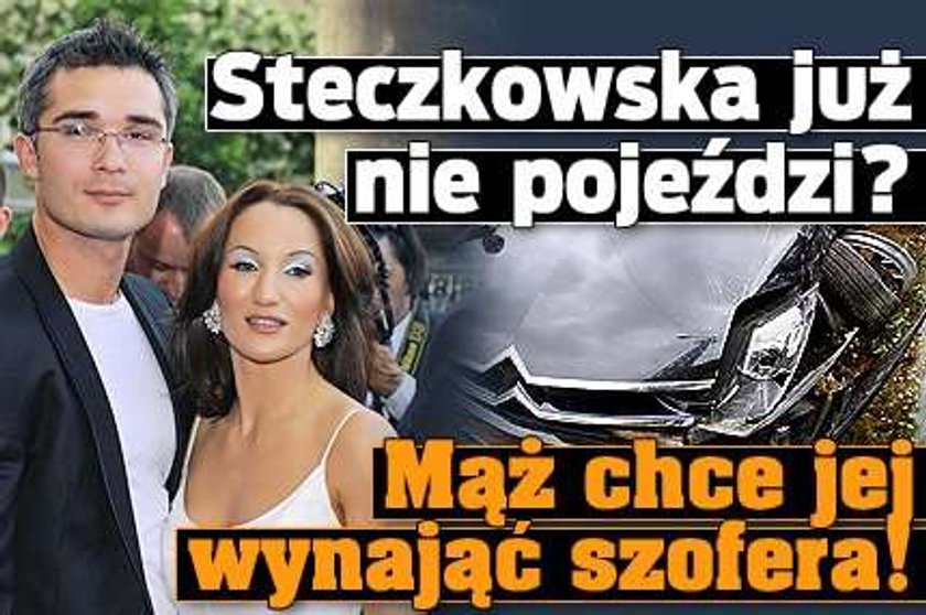 Po wypadku Steczkowskiej: Mąż chce wynająć jej szofera