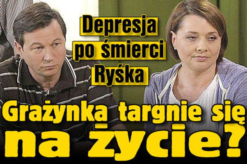 Depresja po śmierci Ryśka. Grażynka targnie się na życie?