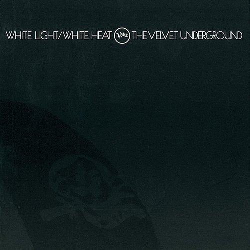 Velvet Underground - "White Light/White Heat"