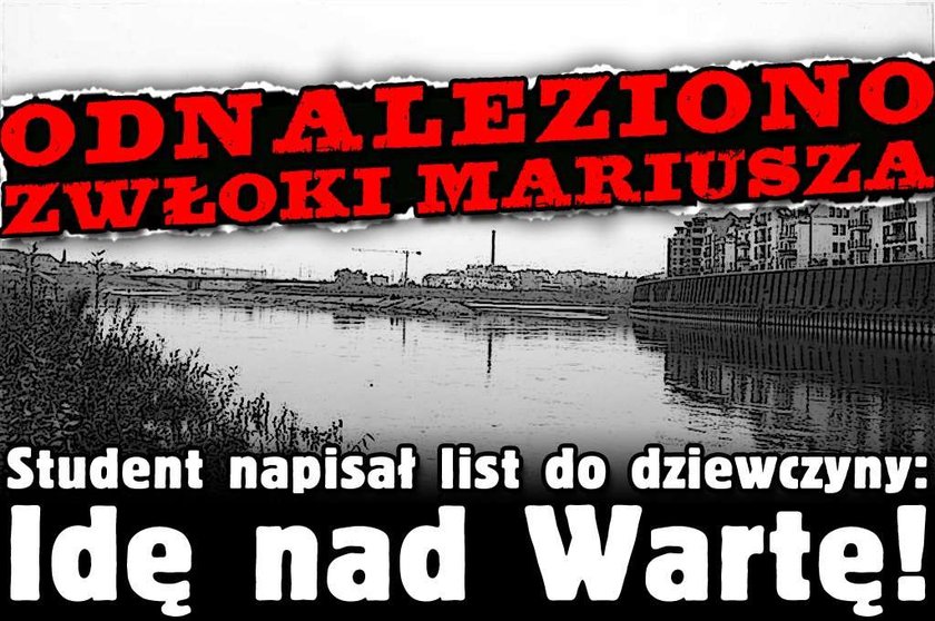 Odnaleziono zwłoki Mariusza. Student napisał list do dziewczyny: Idę nad Wartę!