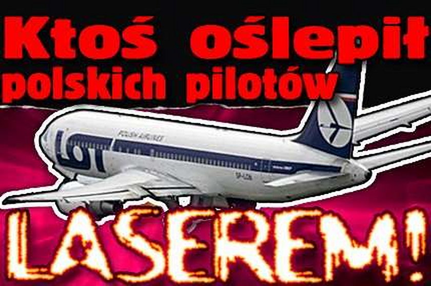 Ktoś oślepił polskich pilotów laserem!