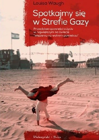 „Spotkajmy się w Strefie Gazy”, Louisa B. Waugh, Prószyński i S-ka 2018