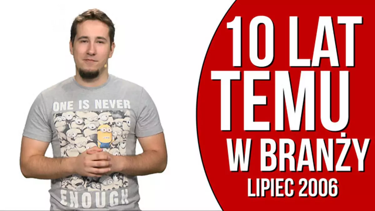 10 Lat Temu w Branży - Lipiec 2006. Prey debiutuje, AMD wykupuje, Sony szokuje