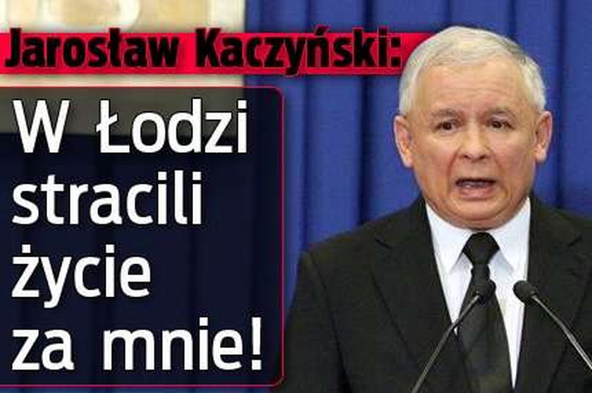 Kaczyński: Za śmierć w Łodzi odpowiada PO i Tusk!