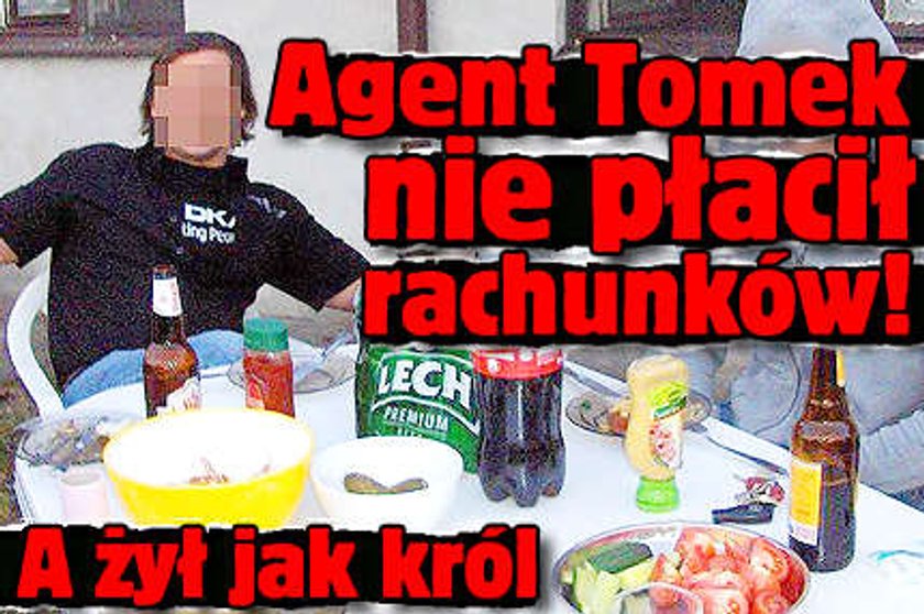 Agent Tomek nie płaci rachunków!