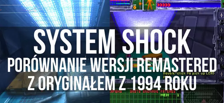 System Shock - wersja Remastered kontra oryginał z 1994 roku