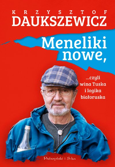 Krzysztof Daukszewicz, "Meneliki nowe, czyli wina Tuska i logika białoruska" (okładka)