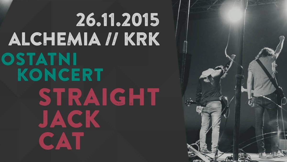 W czwartek, 26 listopada, w klubie Alchemia w Krakowie odbędzie się pożegnalny koncert grupy Straight Jack Cat. Formacja kończy działalność po siedmiu latach. W ramach supportu wystąpi Sasha Boole.