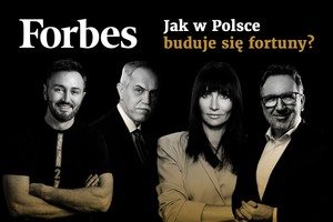 Jak powstawały majątki najbogatszych Polaków. Historia Listy „Forbesa”