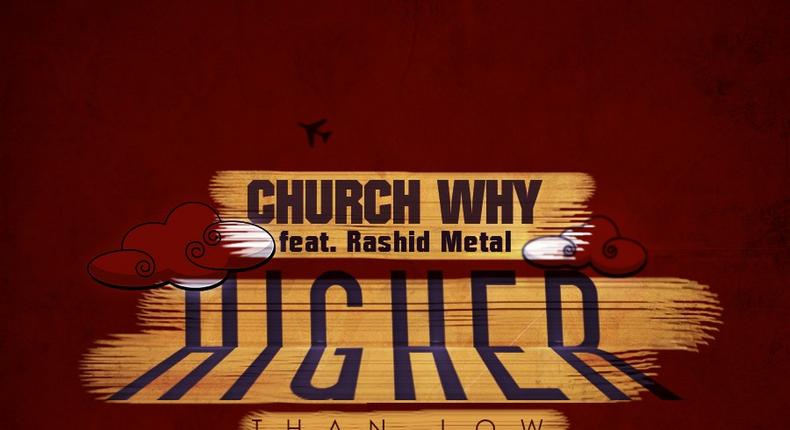 Church Why – Higher Than Low Feat. Rashid Metal (Prod. By Genius)