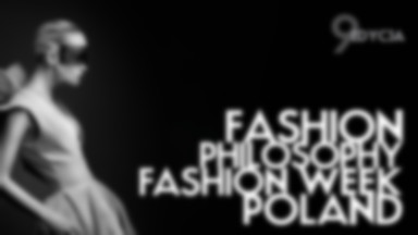 FashionPhilosophy Fashion Week Poland już za trzy miesiące!