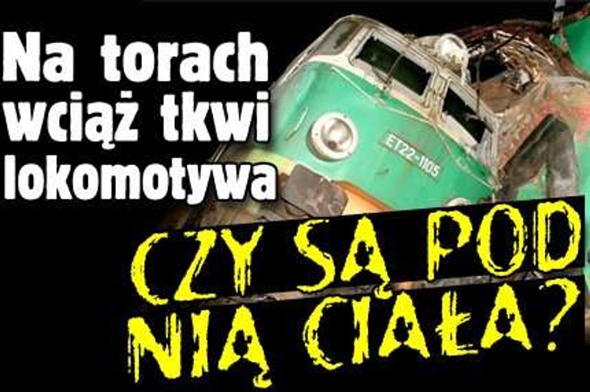 Na torach wciąż tkwi lokomotywa.Czy są pod nią ciała?