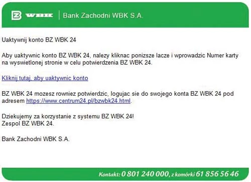 Kilka miesięcy temu klienci BZ WBK zostali zaatakowani spreparowanymi mailami kierującymi ich na fałszywą stronę WWW banku. To klasyczny przykład phishingu.