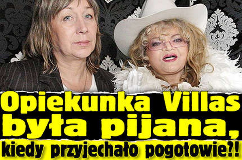 Opiekunka Villas była pijana, kiedy przyjechało pogotowie?!