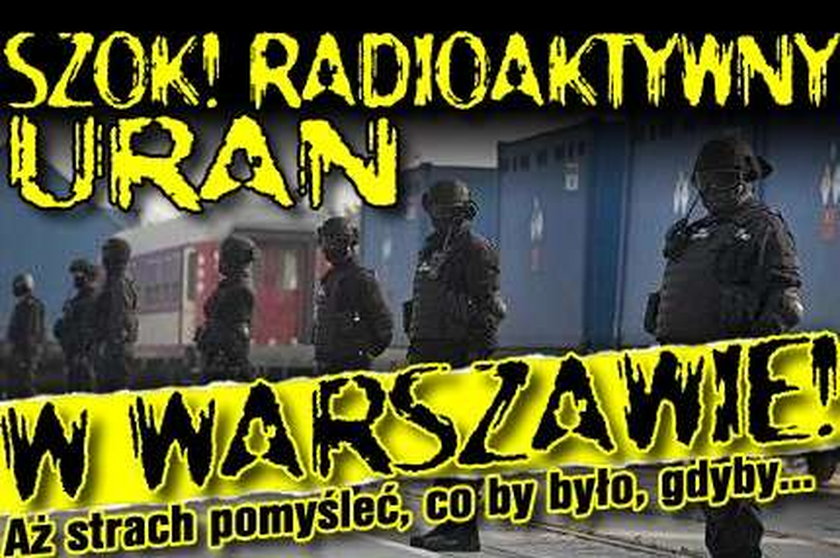 Szok! Radioaktywny uran w Warszawie!