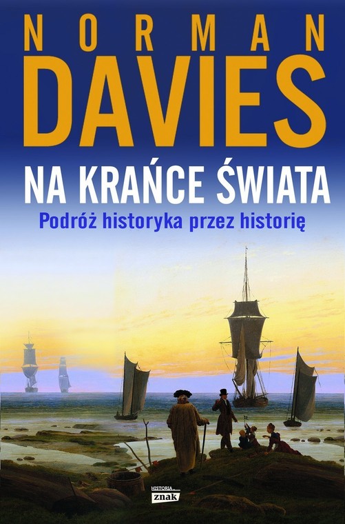 "Na krańce świata" Normana Daviesa to najbardziej podróżnicza spośród książek historycznych i najbardziej historyczna spośród książek podróżniczych