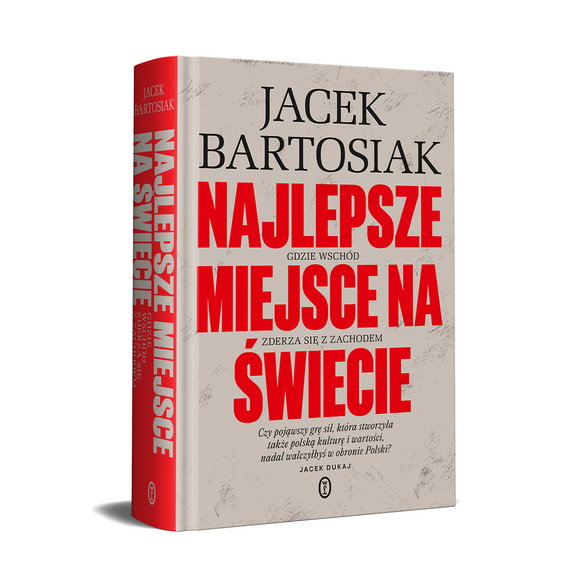 Jacek Bartosiak, "Najlepsze miejsce na świecie. Gdzie Wschód zderza się z Zachodem"