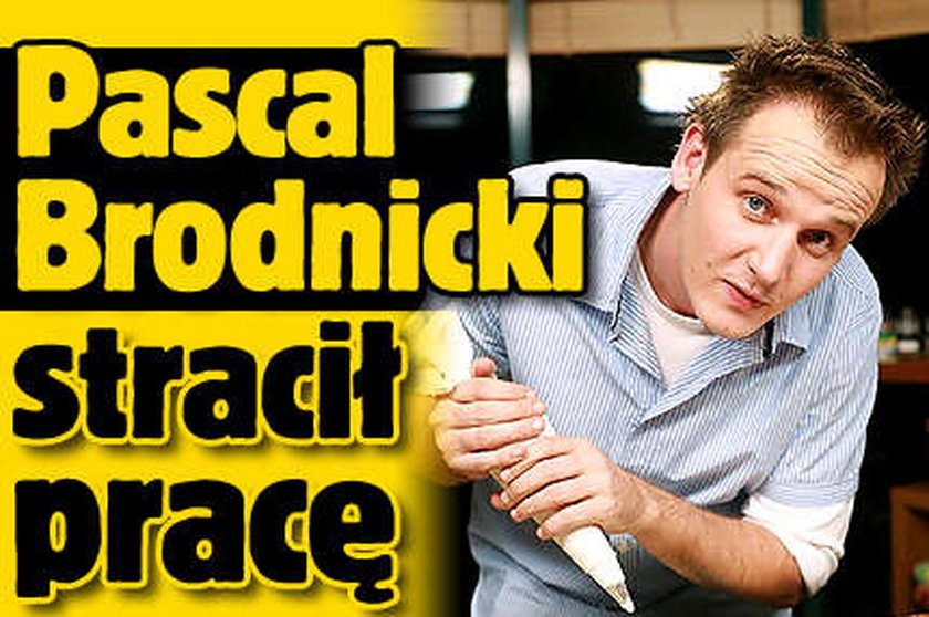 Pascal Brodnicki stracił pracę