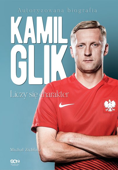 Okładka książki "Kamil Glik. Liczy się charakter", Michał Zichlarz, Wydawnictwo SQN 2016 