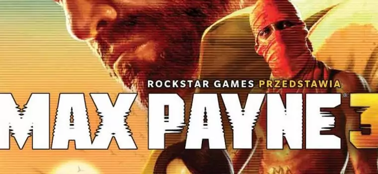 Max Payne 3 po polsku na wszystkich platformach! Ale nie w dniu premiery