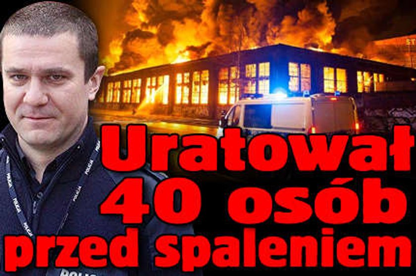 Uratował 40 osób przed spaleniem