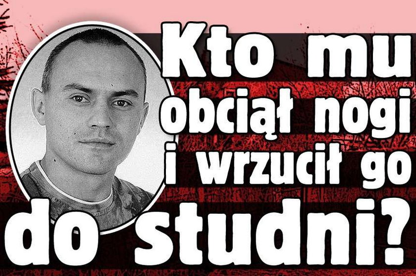 Makabra! Obcięli mu nogi i wrzucili go do studni