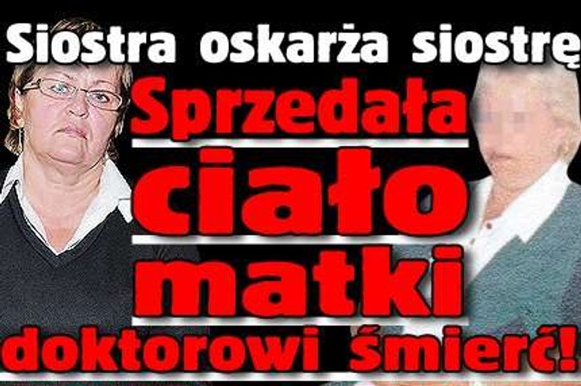 Sprzedała ciało matki doktorowi śmierć!