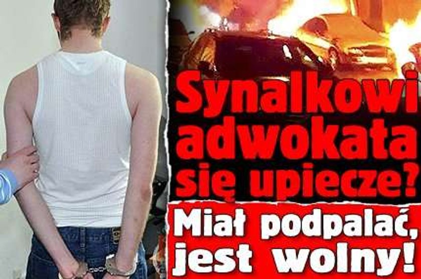 Synalkowi adwokata się upiecze? Miał podpalać, jest wolny!